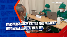 Vaksinasi Dosis Ketiga Masyarakat Indonesia Dimulai Hari Ini