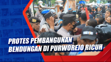 Protes Pembangunan Bendungan di Purworejo Ricuh