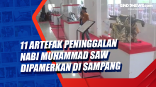 11 Artefak Peninggalan Nabi Muhammad SAW Dipamerkan di Sampang
