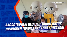 Anggota Polri Rela Jadi Badut untuk Hilangkan Trauma Anak saat Divaksin