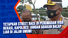 Tetapkan Street Race di Perumahan Vida Bekasi, Kapolres: Jangan Adakan Balap Liar di Jalan Umum!