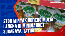 Stok Minyak Goreng Mulai Langka di Minimarket Surabaya, Jatim