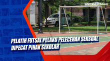 Pelatih Futsal Pelaku Pelecehan Seksual Dipecat Pihak Sekolah