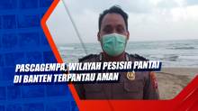 Pascagempa, Wilayah Pesisir Pantai di Banten Terpantau Aman