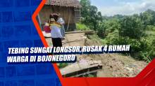 Tebing Sungai Longsor, Rusak 4 Rumah Warga di Bojonegoro
