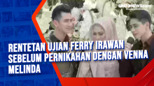 Rentetan Ujian Ferry Irawan Sebelum Pernikahan dengan Venna Melinda