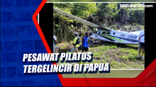Pesawat Pilatus Tergelincir di Papua