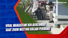 Viral Mahasiswi UIN Bercumbu saat Zoom Meeting Kuliah Perdana