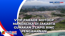 VVIP Parade MotoGP Mandalika di Jakarta Gunakan 2 Lapis Ring Pengamanan