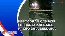 Kebocoran Gas PLTP di Banjar Negara, PT Geo Dipa Berduka