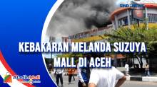 Kebakaran Melanda Suzuya Mall di Aceh