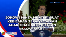 Jokowi Minta Menteri Buat Kebijakan Tepat Sasaran agar Tidak Menyulitkan Masyarakat
