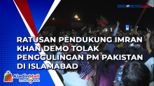 Ratusan Pendukung Imran Khan Demo Tolak Penggulingan PM Pakistan di Islamabad