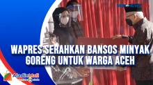 Wapres Serahkan Bansos Minyak Goreng untuk Warga Aceh