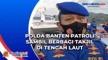 Polda Banten Patroli sambil Berbagi Takjil di Tengah Laut
