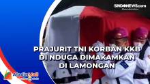 Prajurit TNI Korban KKB di Nduga Dimakamkan di Lamongan
