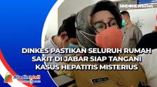 Dinkes Pastikan Seluruh Rumah Sakit di Jabar Siap Tangani Kasus Hepatitis Misterius