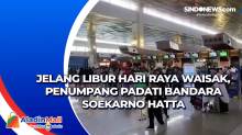 Jelang Libur Hari Raya Waisak, Penumpang Padati Bandara Soekarno Hatta