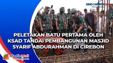Peletakan Batu Pertama oleh KSAD Tandai Pembangunan Masjid Syarif Abdurahman di Cirebon
