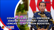 Covid-19 Terkendali, Presiden Jokowi: Masyarakat Jangan Lengah Tetap Vaksin Booster