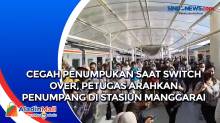 Cegah Penumpukan saat Switch Over, Petugas Arahkan Penumpang di Stasiun Manggarai