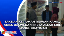 Takziah ke Rumah Ridwan Kamil, Anies Baswedan: Insya Allah Eril Husnul Khatimah
