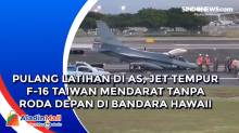 Pulang Latihan di AS, Jet tempur F-16 Taiwan Mendarat Tanpa Roda Depan di Bandara Hawaii