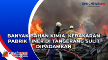 Banyak Bahan Kimia, Kebakaran Pabrik Tiner di Tangerang Sulit Dipadamkan