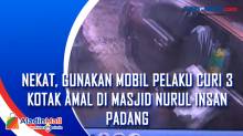 Nekat, Gunakan Mobil Pelaku Curi 3 Kotak Amal di Masjid Nurul Insan Padang