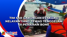 Tim SAR Gabungan Evakuasi Nelayan yang Tewas Tenggelam di Perairan Bone