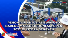 Penonton Antusias Swafoto Bareng Maskot Indonesia Open 2022 di Istora Senayan