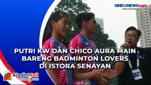 Putri KW dan Chico Aura Main Bareng Badminton Lovers di Istora Senayan