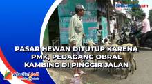 Pasar Hewan Ditutup karena PMK, Pedagang Obral Kambing di Pinggir Jalan