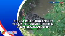 Diduga Rem Blong Angkot Terjun ke Sungai di Bogor, Begini Keadaan Sopir