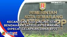 Kecanduan Judi Online, Staf Bendahara Satpol PP Semarang Dipecat Gelapkan Dana BPJS