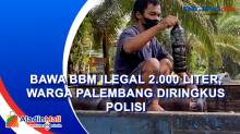 Bawa BBM Ilegal 2.000 Liter, Warga Palembang Diringkus Polisi