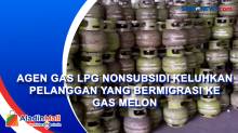 Agen Gas LPG Nonsubsidi Keluhkan Pelanggan yang Bermigrasi ke Gas Melon