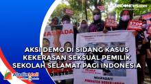 Aksi Demo di Sidang Kasus Kekerasan Seksual Pemilik Sekolah Selamat Pagi Indonesia