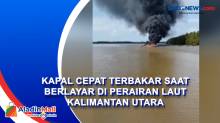 Kapal Cepat Terbakar saat Berlayar di Perairan Laut Kalimantan Utara