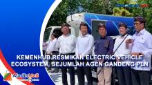 Kemenhub Resmikan Electric Vehicle Ecosystem, Sejumlah Agen Gandeng PLN