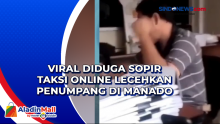 Viral Diduga Sopir Taksi Online Lecehkan Penumpang di Manado