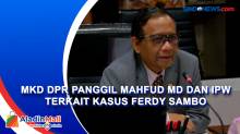 MKD DPR Panggil Mahfud MD dan IPW Terkait Kasus Ferdy Sambo