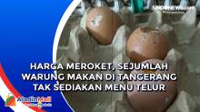 Harga Meroket, Sejumlah Warung Makan di Tangerang Tak Sediakan Menu Telur