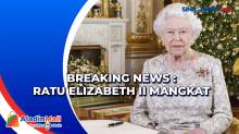 Breaking News : Ratu Elizabeth II Mangkat