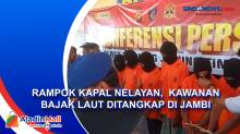 Rampok Kapal Nelayan, Kawanan Bajak Laut Ditangkap di Jambi