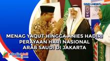 Menag Yaqut hingga Anies Hadiri Perayaan Hari Nasional Arab Saudi di Jakarta
