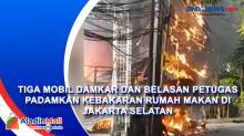 Tiga Mobil Damkar dan Belasan Petugas Padamkan Kebakaran Rumah Makan di Jakarta Selatan