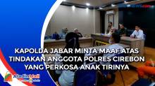 Kapolda Jabar Minta Maaf Atas Tindakan Anggota Polres Cirebon yang Perkosa Anak Tirinya