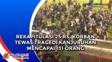Rekapitulasi 25 RS, Korban Tewas Tragedi Kanjuruhan Mencapai 131 Orang
