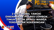 2 Unit Mobil Tangki Dikerahkan Polres Lombok Timur untuk Bantu Warga Terdampak Kekeringan